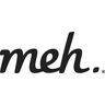 Meh